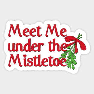 Meet me under the mistletoe Sticker